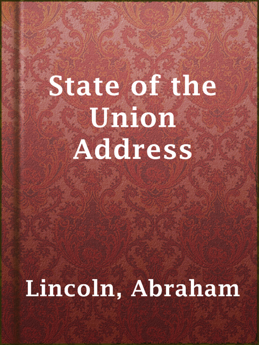 Title details for State of the Union Address by Abraham Lincoln - Available